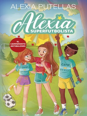 cover image of Alexia Superfutbolista 2--Campamento Antibalones